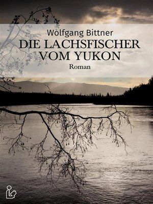 cover image of DIE LACHSFISCHER VOM YUKON